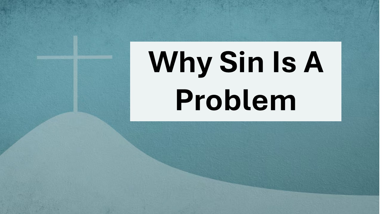 Why Is Sin A Problem – North Second Street Church of Christ